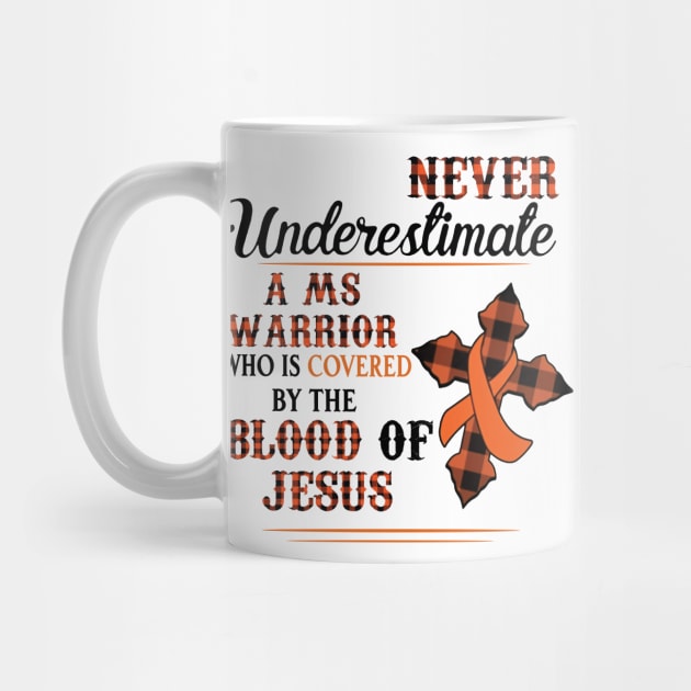 Never Underestimate A MS Warrior Who Is Covered By The Blood Of Jesus by Che Tam CHIPS